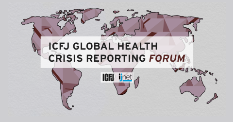 This is a graphic for ICFJ's Global Health Crisis Reporting Forum. 