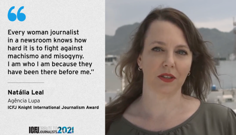 Photo of ICFJ Awardee Natalia Leal with quote: "Every woman journalist in a newsroom knows how hard it is to fight against machismo and misogyny. I am who I am because they have been there before me."