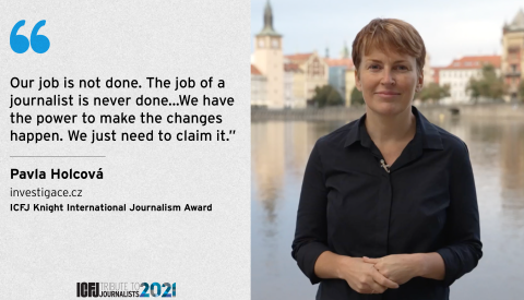 Photo of ICFJ Awardee Pavla Holcova with quote: "Our job is not done. The job of a journalist is never done…We have the power to make the changes happen. We just need to claim it."