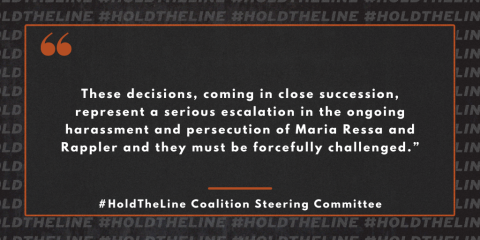 Quote attributed to the Hold the Line Steering Committee that reads: “These decisions, coming in close succession, represent a serious escalation in the ongoing harassment and persecution of Maria Ressa and Rappler and they must be forcefully challenged."